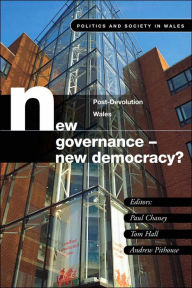 Title: New Governance, New Democracy?: Post Devolution in Wales, Author: Paul Chaney