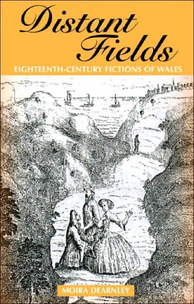 Distant Fields: Essays in Eighteenth Century Fictions of Wales