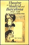 Title: Theatre in Madrid and Barcelona, 1892-1936, Author: David J. George