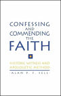 Confessing and Commending the Faith: Historic Witness and Apologetic Method