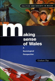 Title: Making Sense of Wales: A Sociological Perspective, Author: Graham Day