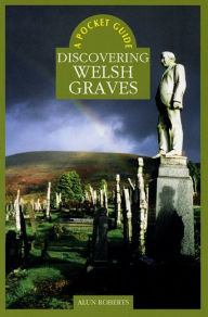 Title: Pocket Guide: Discovering Welsh Graves, Author: Alun Roberts