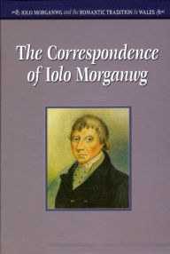 Title: The Correspondence of Iolo Morganwg, Author: Geraint H. Jenkins