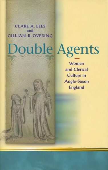 Double Agents: Women and Clerical Culture in Anglo-Saxon England / Edition 2