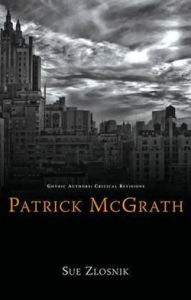 Title: Patrick McGrath, Author: Sue Zlosnik