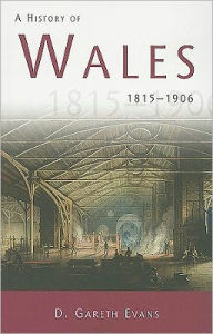 Title: A History of Wales: 1815-1906, Author: D. Gareth Evans