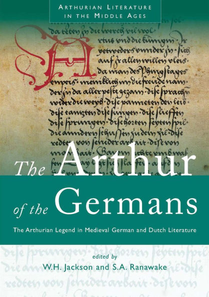 The Arthur of Germans: Arthurian Legend Medieval German and Dutch Literature