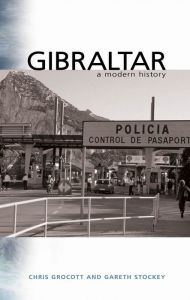 Title: Gibraltar: A Modern History, Author: Chris Grocott