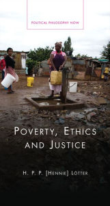 Title: Poverty, Ethics and Justice, Author: H. P. P. [Hennie] Lötter