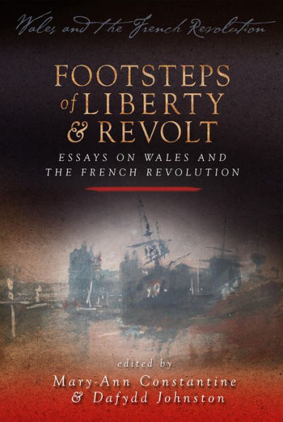 Footsteps of Liberty and Revolt: Essays on Wales the French Revolution