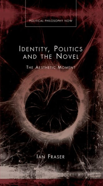 Identity, Politics and the Novel: The Aesthetic Moment