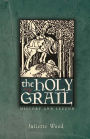 The Holy Grail: History and Legend