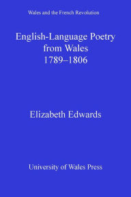 Title: English-Language Poetry from Wales 1789-1806, Author: Elizabeth Edwards