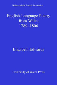 Title: English-language Poetry from Wales 1789-1806, Author: Elizabeth Edwards