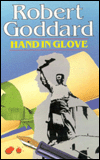 Title: Hand in Glove, Author: Robert Goddard