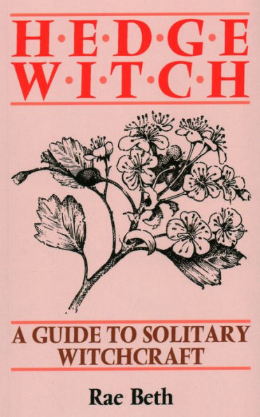 Hedge Witch: A Guide to Solitary Witchcraft