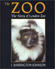 Title: The Zoo: The Story of London Zoo, Author: J. Barrington-Johnson