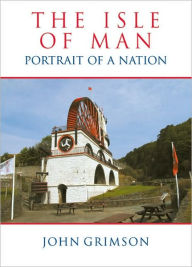 Title: The Isle of Man: Portrait of a Nation, Author: John Grimson