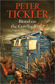 Title: Blood on the Cowley Road, Author: Peter Tickler