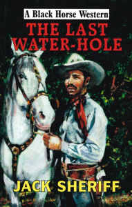 Title: The Last Water-hole, Author: Jack Sheriff