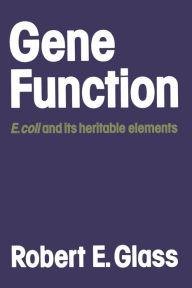 Title: Gene Function: E. coli and its heritable elements, Author: Robert E. Glass