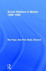 Title: Social Welfare in Britain 1885-1985, Author: Rex Pope