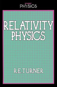 Title: Relativity Physics, Author: R. Turner