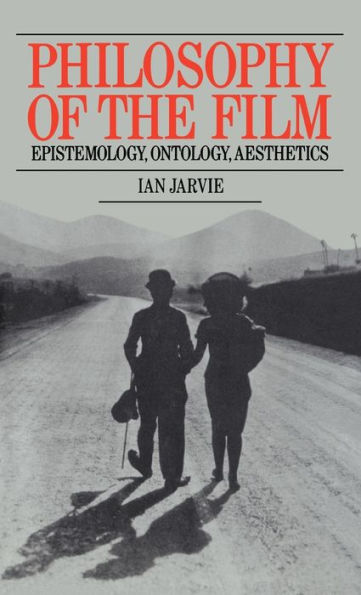 Philosophy of the Film: Epistemology, Ontology, Aesthetics / Edition 1