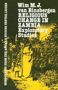 Title: Religious Change In Zambia, Author: Wim M.J. Van Binsbergen