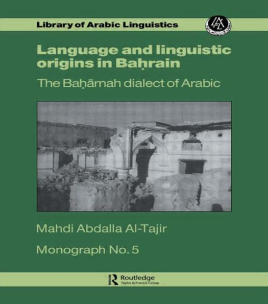 Language and Linguistic Origins in Bahrain: The Baharnah dialect of Arabic / Edition 1