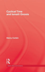 Title: Cyclical Time & Ismaili Gnosis / Edition 1, Author: Henry Corbin