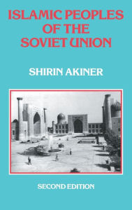 Title: Islamic Peoples Of The Soviet Union / Edition 1, Author: Shirin Akiner