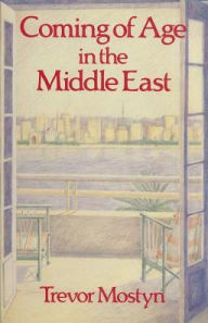 Title: Coming Of Age In The Middle East, Author: Trevor Mostyn