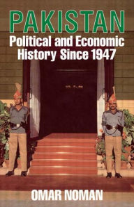 Title: Pakistan: Political and Economic History Since 1947, Author: Omar Noman