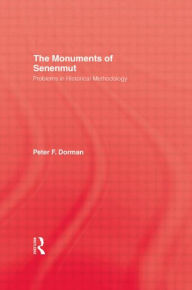 Title: The Monuments of Senenmut: Problems in Historical Methodology / Edition 1, Author: Peter F. Dorman