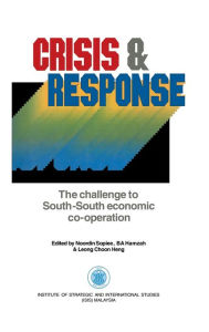 Title: Crisis & Response: The challenge to South-South economic co-operation / Edition 1, Author: Noordin Sopiee