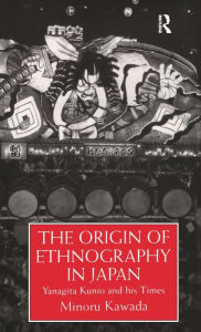 Title: Origin Of Ethnography In Japan / Edition 1, Author: Kawada