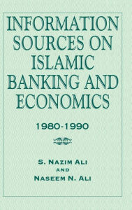 Title: Information Sources on Islamic Banking and Economics: 1980-1990 / Edition 1, Author: S. Nazim Ali