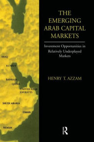 Title: Emerging Arab Capital Markets / Edition 1, Author: Henry T. Azzam