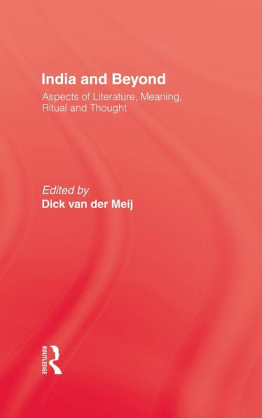 India and Beyond: Aspects of Literature, Meaning, Ritual and Thought / Edition 1