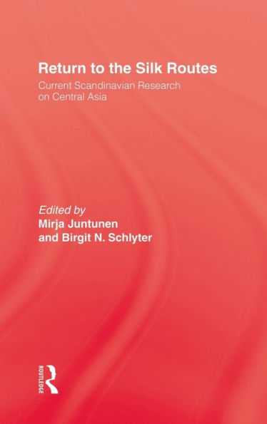 Return To The Silk Routes: Current Scandinavian Research on Central Asia / Edition 1