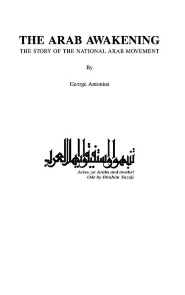 The Arab Awakening: The Story of the National Arab Movement / Edition 1