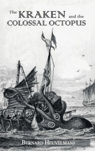 Title: Kraken and The Colossal Octopus / Edition 1, Author: Bernard Heuvelmans