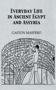 Title: Everyday Life In Ancient Egypt / Edition 1, Author: Gaston Masparo