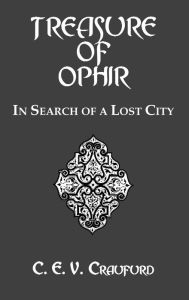 Title: The Treasure Of Ophir: In Search of a Lost City, Author: C.E.V. Craufurd