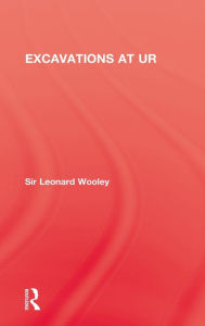 Title: Excavations At Ur / Edition 1, Author: Sir Leonard Woolley