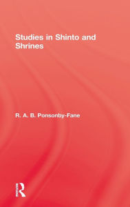 Title: Studies In Shinto & Shrines / Edition 1, Author: R. A. B. Ponsonby-Fane