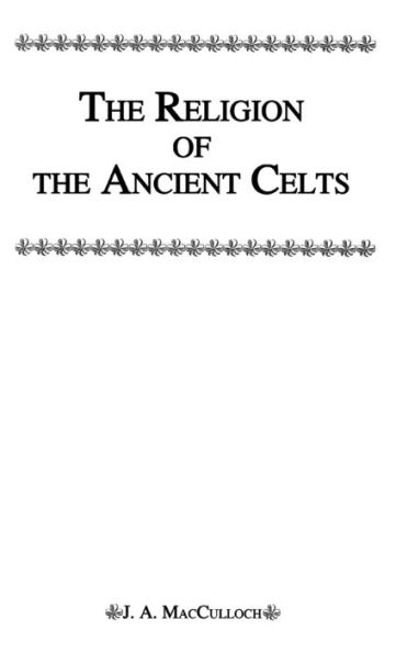 Religion Of The Ancient Celts / Edition 1