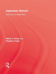 Title: Japanese Names and How To Read Them, Author: Albert J. Koop