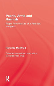 Title: Pearl, Arms and Hashish: Pages from the Life of the Red Sea Navigator / Edition 1, Author: Henri De Monfried